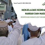 Menjelajahi Keindahan Mekah dan Madinah