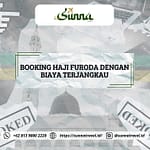 Booking Haji Furoda dengan Biaya Terjangkau Bersama Sunna Travel