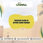 Mengunjungi Museum Islam di Riyadh