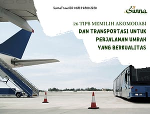 26 Tips Memilih Akomodasi dan Transportasi untuk Umrah