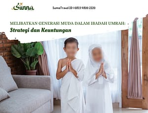 Melibatkan Generasi Muda dalam Ibadah Umrah