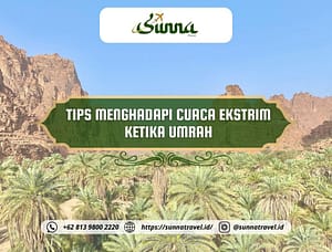 9 Tips Menghadapi Cuaca Ekstrim Ketika Umrah