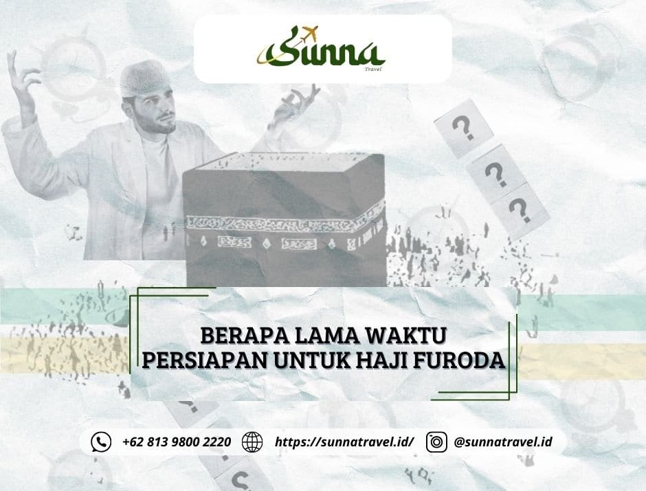 Berapa Lama Waktu Persiapan untuk Haji Furoda?