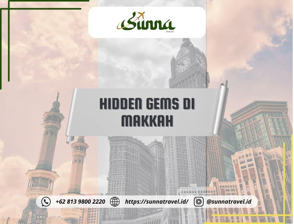 Hidden Gems di Makkah: Tempat Unik yang Wajib Dikunjungi